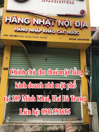 Chính chủ cho thuê mặt bằng kinh doanh nhà mặt phố tại 309 Minh Khai, Hai Bà Trưng, Hà Nội.