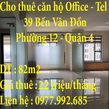 Cho thuê căn hộ Office  -Tel 39 Bến Vân Đồn, Phường 12, Quận 4